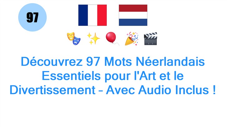 Découvrez 97 Mots Néerlandais Essentiels pour lArt et le Divertissement – Avec Audio Inclus !